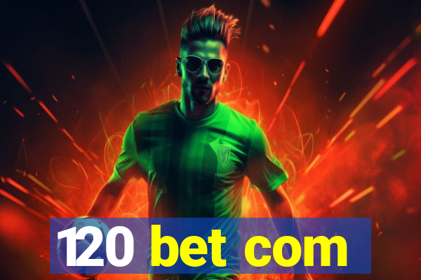 120 bet com